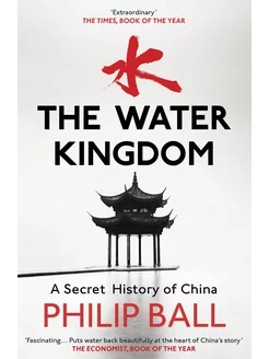 The Water Kingdom. A Secret History of China