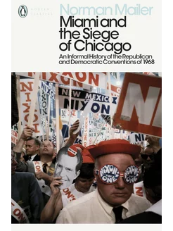 Miami and the Siege of Chicago. An Informal History of the