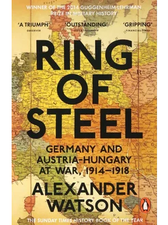 Ring of Steel. Germany and Austria-Hungary at War, 1914-19