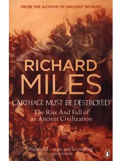 Carthage Must Be Destroyed. The Rise And Fall Of An Ancien