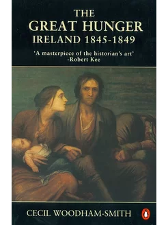 The Great Hunger. Ireland 1845 - 1849