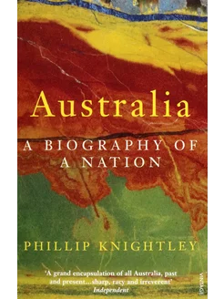 Australia. A Biography of a Nation