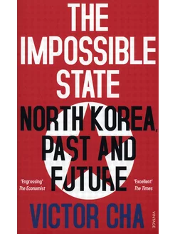 The Impossible State. North Korea, Past and Future