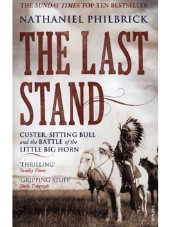 The Last Stand. Custer, Sitting Bull and the Battle of the