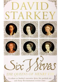 Six Wives. The Queens of Henry VIII