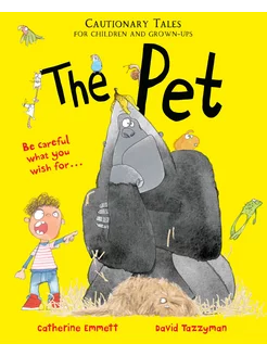 The Pet. Cautionary Tales for Children and Grown-ups