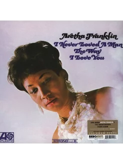 Aretha Franklin - I Never Loved A Man The Way I Love You